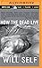 How the Dead Live