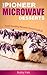 The Pioneer Microwave Desserts by Bobby Flatt