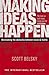 Making Ideas Happen by Scott Belsky Making Ideas Happen by Scott Belsky
