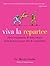 Viva la Repartee: Clever Comebacks and Witty Retorts from History's Great Wits and Wordsmiths