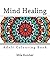 Mind Healing Mandalas: Adult Colouring Book