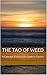 The Tao of Weed: A Cannabis Enthusiasts Guide to Taoism