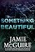 Something Beautiful (The Maddox Brothers, #4.5)