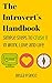 The Introvert's Handbook: Simple Steps to Crush it in Work, Love and Life