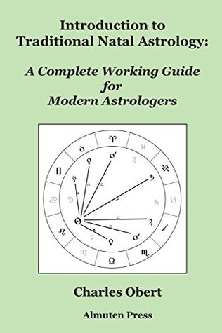 Introduction to Traditional Natal Astrology: A Complete Working Guide for Modern Astrologers (Paperback)