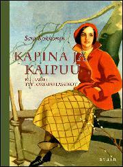 Kapina ja kaipuu: Kultaiset tyttökirjaklassikot (Hardcover)