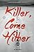 Killer, Come Hither