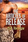 The Articles of Release by B.A. Tortuga