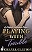 Playing with Trouble (Capital Confessions, #2)