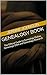 Genealogy Book: The Official Guide to Genealogy Online, Genealogy DNA and Genealogy Research