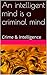 An intelligent mind is a criminal mind: Crime & Intelligence