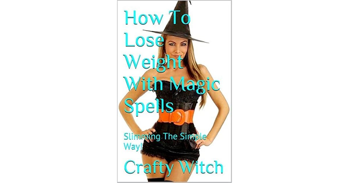 How To Lose Weight With Magic Spells Slimming The Simple Way! by