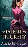 A Talent for Trickery by Alissa Johnson