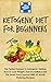 Ketogenic Diet For Beginners: The Perfect Answer To Ketogenic Dieting, How To Lose Weight, Feel Incredible & Eat The Finest Food Sources With 49 Mouth Watering Recipes
