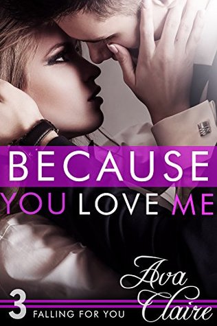 Because You Love Me (Falling For You, #3)