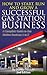 How to Start, Run and Grow A Successful Gas Station Business: A Complete Guide to Gas Station Business A to Z