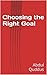 Choosing the Right Goal