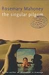 The Singular Pilgrim by Rosemary Mahoney