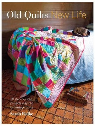Old Quilts, New Life: 18 step-by-step projects inspired by vintage quilts (Paperback)