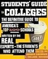 Students' Guide to Colleges: The Definitive Guide to America's Top 100 Schools Written by the Real Experts--The Students Who Attend Them Students' Guide to Colleges: The Definitive Guide to America's Top 100 Schools Written by the Real Experts--The Students Who Attend Them