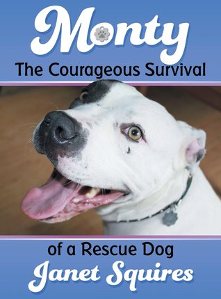 Monty: The Courageous Survival of a Rescue Dog (Hardcover)