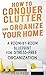 How To Conquer Clutter And Organize Your Home by Puja Shah