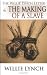 The Willie Lynch Letter And the Making of A Slave by Willie Lynch The Willie Lynch Letter And the Making of A Slave by Willie Lynch