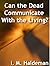 Can the Dead Communicate Wi...