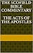 The Scofield Bible Commentary: The Acts of the Apostles