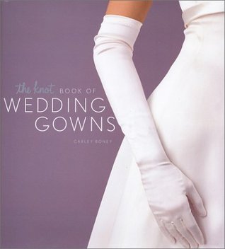 The Knot Book of Wedding Gowns (Hardcover)