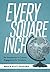 Every Square Inch by Bruce Riley Ashford
