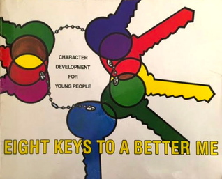 Eight Keys to a Better Me: Character Development for Young People