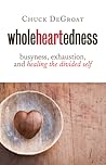 Wholeheartedness by Chuck DeGroat