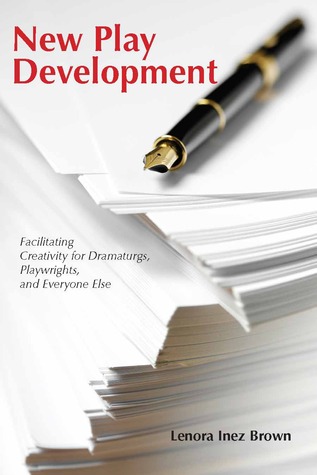 New Play Development: Facilitating Creativity for Dramaturgs, Playwrights, and Everyone Else (Paperback)