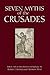 Seven Myths of the Crusades by Alfred J. Andrea