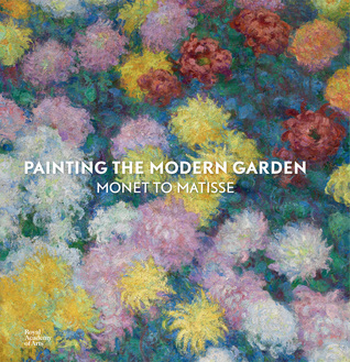 Painting the Modern Garden: Monet to Matisse (Hardcover)