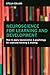 Neuroscience for Learning and Development: How to Apply Neuroscience and Psychology for Improved Learning and Training