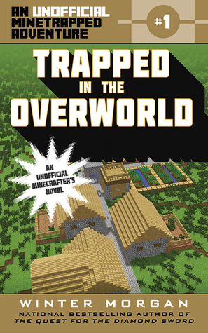 Trapped in the Overworld (An Unofficial Minetrapped Adventure, #1)