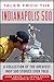 Tales from the Indianapolis 500: A Collection of the Greatest Indy 500 Stories Ever Told (Tales from the Team)