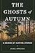 The Ghosts of Autumn: A Sea...
