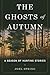 The Ghosts of Autumn by Joel Spring