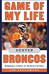 Game of My Life Denver Broncos by Jim Saccomano
