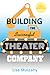 Building the Successful Theater Company by Lisa Mulcahy