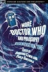 More Doctor Who and Philosophy: Regeneration Time