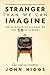 Stranger Than We Can Imagin...