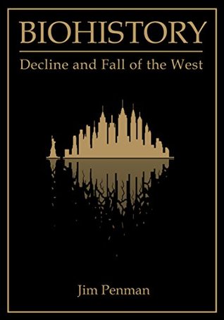 Biohistory: Decline and Fall of the West (Kindle Edition)