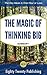Summary of The Magic of Thinking Big by David J. Schwartz
