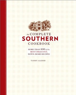 The Complete Southern Cookbook: More than 800 of the Most Delicious, Down-Home Recipes (Hardcover)