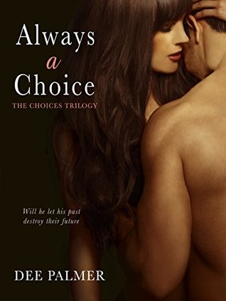 Always A Choice (The Choices Trilogy Book -2): A hot explicit BDSM billionaire romance (The Choices Series Book)