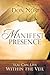 Manifest Presence: You Can Live Within the Veil